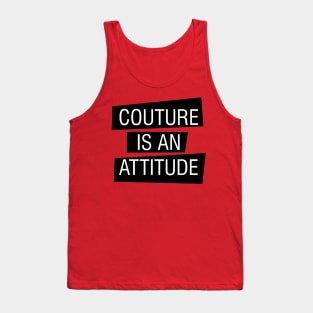 couture is an attitude Tank Top